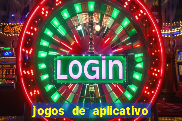 jogos de aplicativo que ganha dinheiro